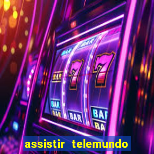 assistir telemundo no brasil